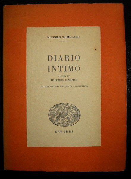 Tommaseo Niccolò Diario intimo. A cura di Raffaele Ciampini. Seconda edizione migliorata e accresciuta 1939 Torino